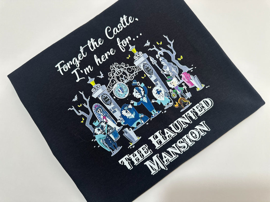 Haunted Mansion/Forget the castle - Tee’s & sweatshirts Unisex All Sizes