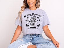 Load image into Gallery viewer, If you need me, Living with the land -  Tee’s &amp; sweatshirts Unisex All Sizes
