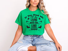 Load image into Gallery viewer, If you need me, Living with the land -  Tee’s &amp; sweatshirts Unisex All Sizes
